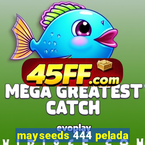 mayseeds 444 pelada